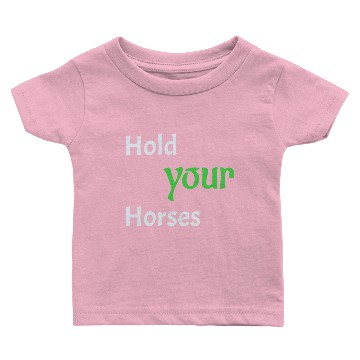 Discover Hold your horses Baby T-shirts