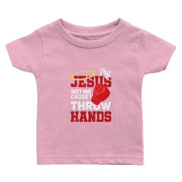 Discover Boxing Try Jesus Not Me Cause I Throw Hands Funny Baby T-shirts