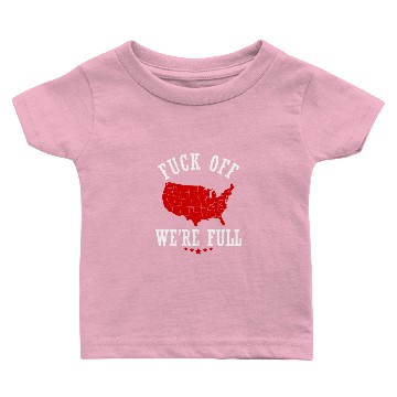 Discover Fuck Off We're Full! Baby T-shirts