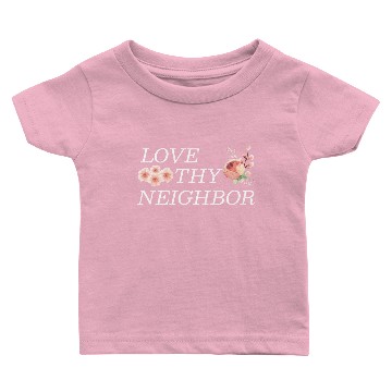 Discover Love Thy Neighbor Baby T-shirts