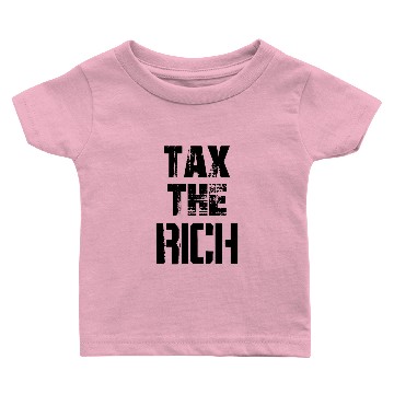 Discover Tax The Rich Baby T-shirts