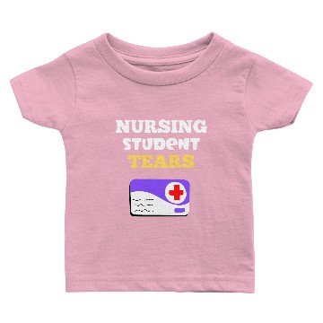 Discover Nursing student tears Baby T-shirts