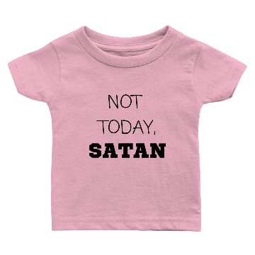 Discover Not Today, Satan Baby T-shirts