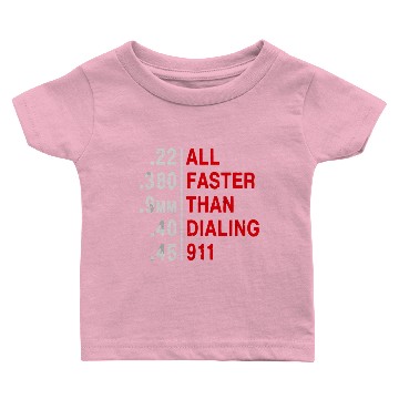 Discover All Faster Than Dialing 911 Weapon Bullet Ammo Lov Baby T-shirts