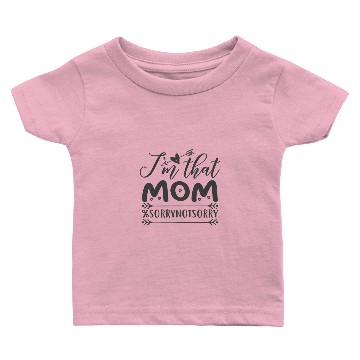 Discover I'm That Mom Sorry not sorry Baby T-shirts