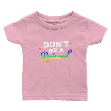 Discover Dont Be A Richard Dick Funny Design Idea Baby T-shirts