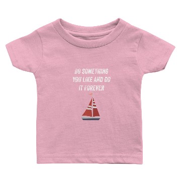 Discover Do Something You Like And Do It Sailing Baby T-shirts