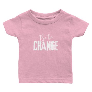 Discover Be The Change Baby T-shirts