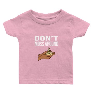 Discover Don’t Moss Around Baby T-shirts