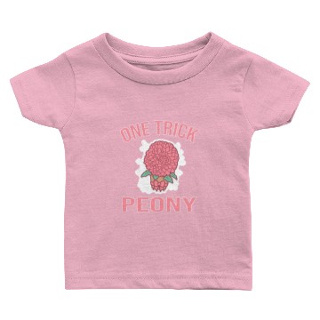 Discover One Trick Peony Baby T-shirts
