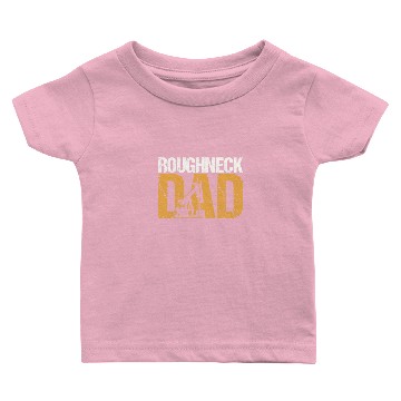 Discover Roughneck Dad Oilfield Worker Baby T-shirts