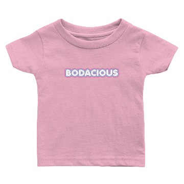 Discover Bodacious Baby T-shirts