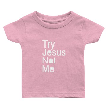 Discover Try Jesus Not Me Baby T-shirts