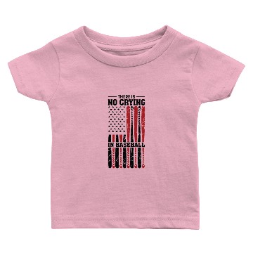 Discover There Is No Crying In Baseball Baby T-shirts