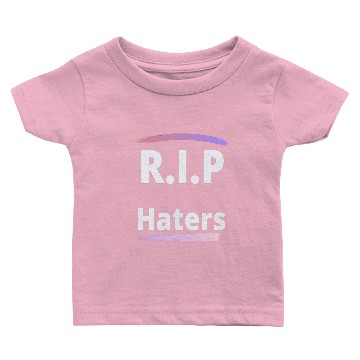 Discover RIP haters Baby T-shirts
