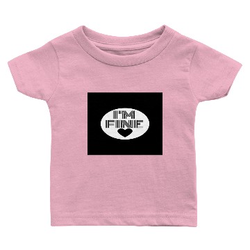 Discover I'M FINE Baby T-shirts