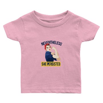 Discover Nevertheless She Persisted Rosie The Riveter Baby T-shirts