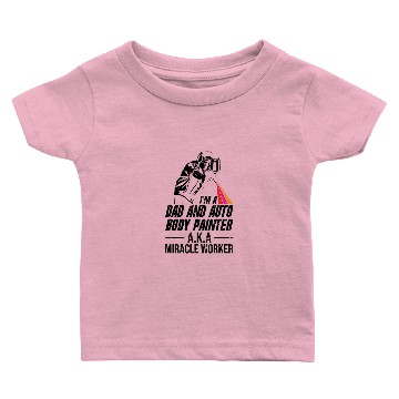 Discover Im A Dad And Auto Body Painter AKA Miracle Worker Baby T-shirts