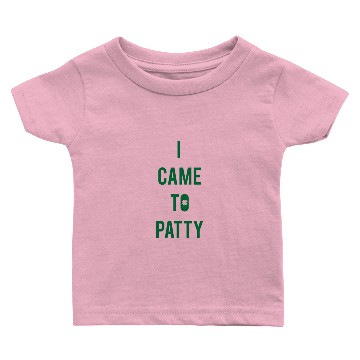 Discover I Came To Patty - St Patricks Day Baby T-shirts