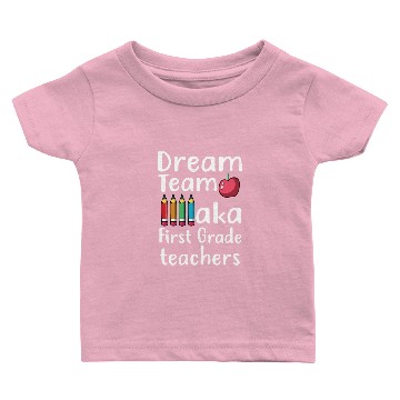 Discover Dream team aka first grade teachers Baby T-shirts
