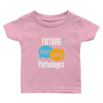 Discover Future Speech Language Pathologist Slp Speech Ther Baby T-shirts