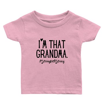 Discover I'm That Grandma Sorry Not Sorry Baby T-shirts