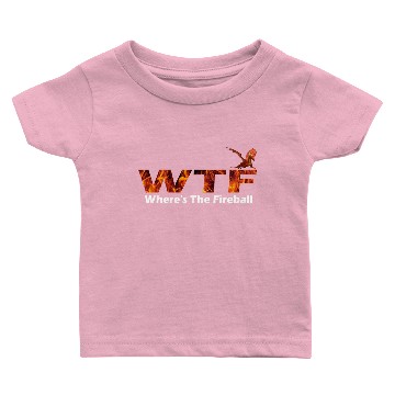 Discover WTF Where's The Fireball Baby T-shirts
