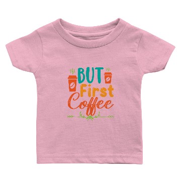 Discover But First Coffee Baby T-shirts