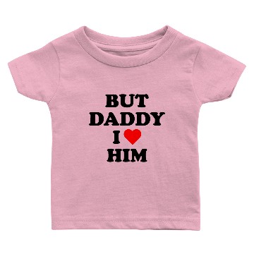 Discover But Daddy I Love Him Baby T-shirts