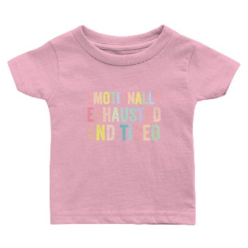 Discover emotionally exhausted and tired Baby T-shirts