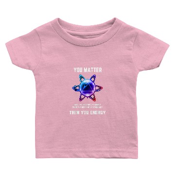 Discover You Matter Energy Baby T-shirts