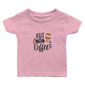 Discover But First Coffee Baby T-shirts
