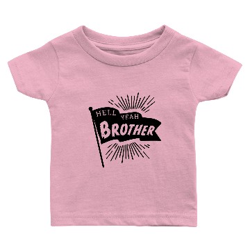 Discover hell yeah brother t Baby T-shirts