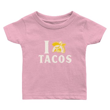 Discover i love tacos Baby T-shirts