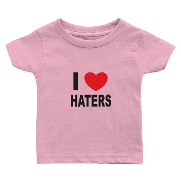 Discover I Love Haters Baby T-shirts