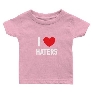 Discover I Love Haters Baby T-shirts