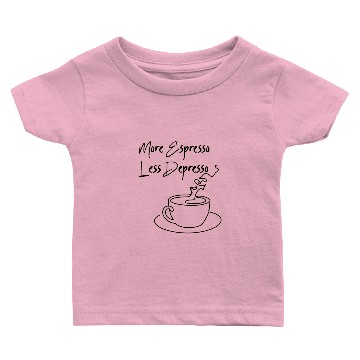 Discover More Espresso Less Depresso Baby T-shirts