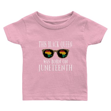 Discover This Black Queen Was Born On Juneteenth June 19th Baby T-shirts