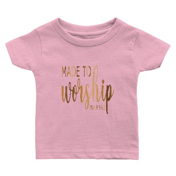 Discover Made to Worship Psalm 95:1 Baby T-shirts