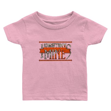 Discover Destiny Is Mine Baby T-shirts