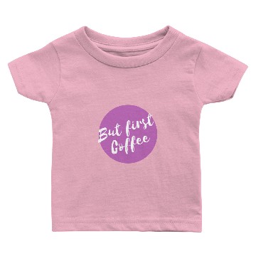 Discover But first coffee Baby T-shirts