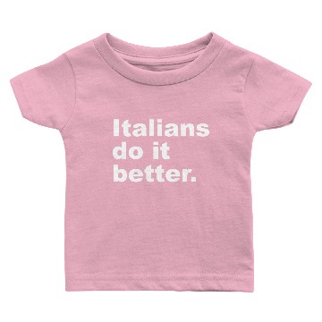 Discover Italians Do It Better Baby T-shirts