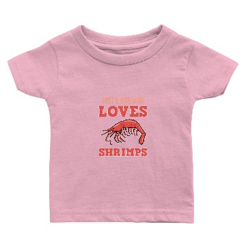 Discover Shrimp Just A Girl Who Loves Shrimps Baby T-shirts