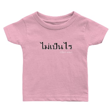 Discover Thailand Script Font Writing Nevermind Mai Pen Rai Baby T-shirts