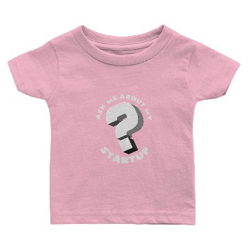 Discover Ask me about my startup Baby T-shirts