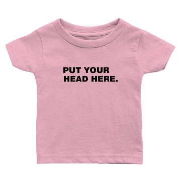 Discover Put your head right here ( for pillows ) Baby T-shirts