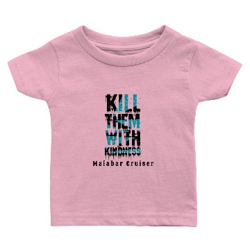 Discover Kill Them with Kindness Baby T-shirts