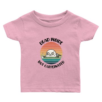 Discover Dead inside but caffeinated Baby T-shirts