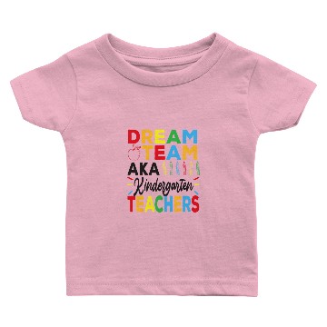 Discover Dream Team Aka Kindergarten Teachers Squad Gift Baby T-shirts