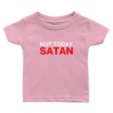 Discover Not Today SATAN (in white and red letters) Baby T-shirts